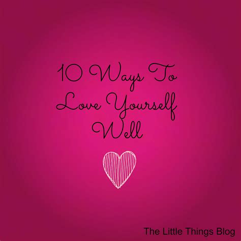 10 healthy ways to love yourself the little things love you 10 things little things