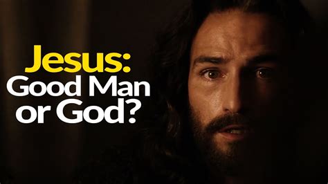 Did Jesus Really Claim To Be God In The Flesh Or Just A Good Man Youtube