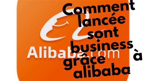 Comment Lanc E Son Business En Afrique Gr Ce Alibaba Youtube