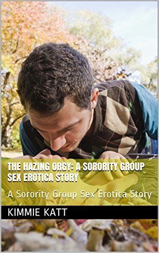 The Hazing Orgy A Sorority Group Sex Erotica Story A Sorority Group