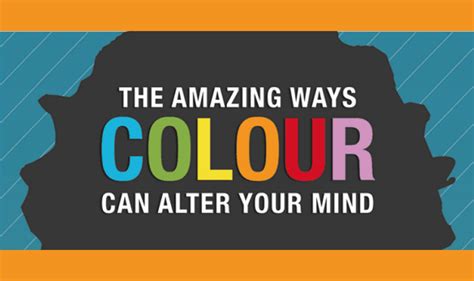 The Amazing Ways Colour Can Alter Your Mind Infographic Visualistan