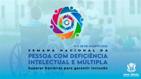 Semana Nacional Da Pessoa Com Defici Ncia Intelectual E M Ltipla Convida Sociedade A