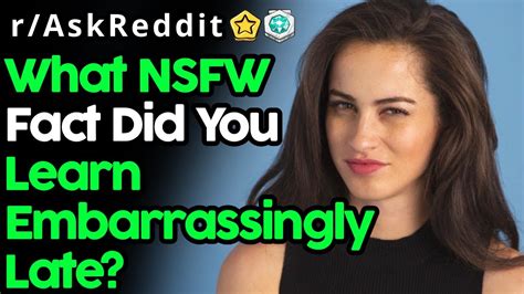 People Reveal NSFW Facts They Learned Embarrassingly Late R AskReddit Top Posts Reddit