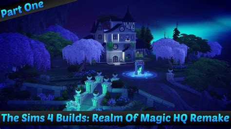 The Sims 4 Build Realm Of Magic Hq Remake Part One Youtube