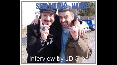Seid MemiĆ Vajta Interview By Jd Srba 2012 Youtube