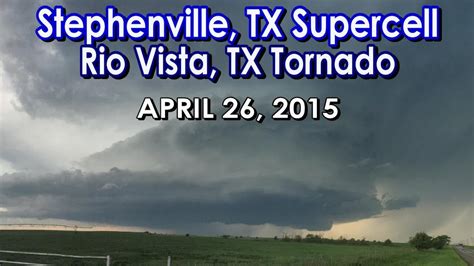April 26 2015 Stephenville And Rio Vista Tx Supercells Hail And Tornado