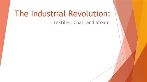 The Industrial Revolution Textiles Coal And Steam Textiles