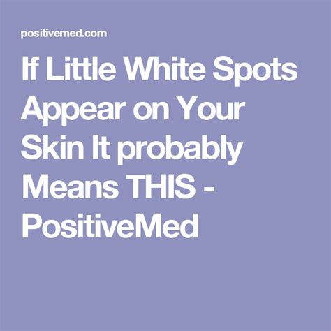 If Little White Spots Appear On Your Skin It Probably Means This