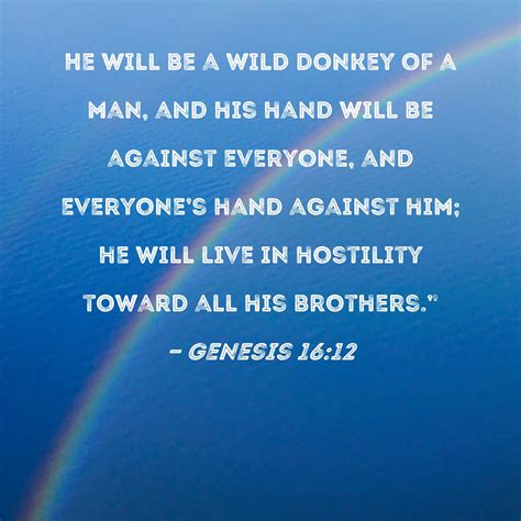 Genesis 1612 He Will Be A Wild Donkey Of A Man And His Hand Will Be