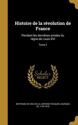 Histoire De La R Volution De France Pendant Les Derni Res Ann Es Du R
