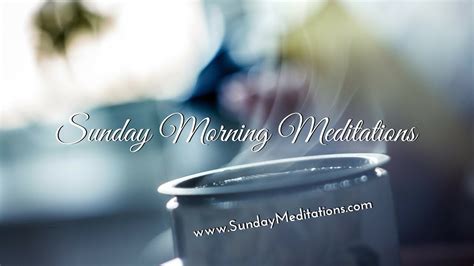 Sunday Morning Meditations Episode 4 Youtube