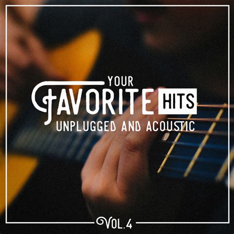 Your Favorite Hits Unplugged And Acoustic Vol 4 Album By Acoustic