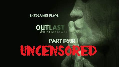 Outlast Whistleblower Part 4 Uncensored And Disturbing Youtube