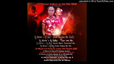 Best Reggae Mixx Year 2k21 New Vol 8 Dj Melvin Ft Dj Gule Álbum in the