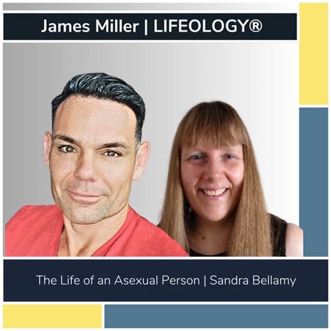 The Life Of An Asexual Person James Miller Lifeology Interviews