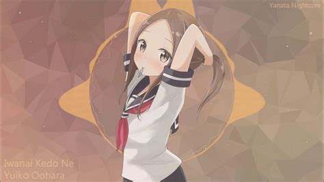 Nightcore Iwanai Kedo Ne Karakai Jouzu No Takagi San Op 1 Youtube