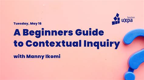 A Beginners Guide To Contextual Inquiry Uxpa Boston