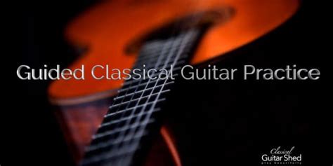 35 Minute Guided Guitar Practice Audio Guitar Practice Classical