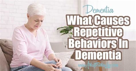 What Causes Repetitive Behaviors In Dementia · Artsy Fartsy Life