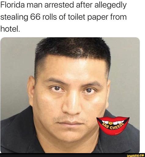 Florida Man Arrested After Allegedly Stealing Rolls Of Toilet Paper From Hotel IFunny