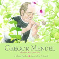 Gregor Mendel The Friar Who Grew Peas By Cheryl Bardoe Paperback From SecondSale SKU
