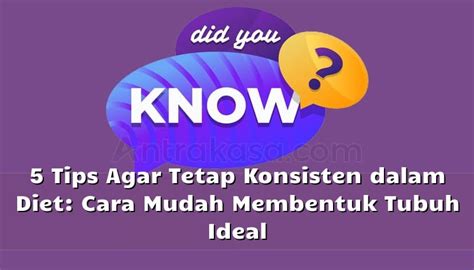 5 Tips Agar Tetap Konsisten Dalam Diet Cara Mudah Membentuk Tubuh Ideal