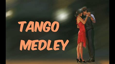 tango medley 1 youtube