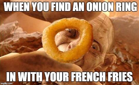 When You Find An Onion Ring In With Your French Fries Funny Parenting