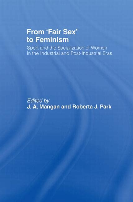 ‘fair Sex To Feminism Sport And The Socialization Of Women In The Industrial And Post