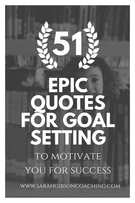51 Epic Quotes For Goal Setting To Motivate You To Achieve Success