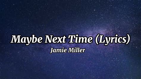 Maybe Next Time Lyrics Jamie Miller Youtube