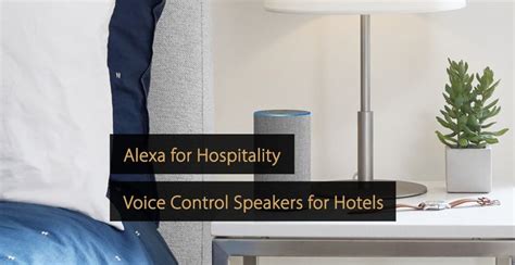 Alexa For Hospitality Voice Control Speakers For Hotels Amazons Alexa