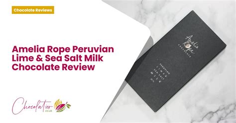 Amelia Rope Peruvian Lime Sea Salt Milk Chocolate Bar Review G
