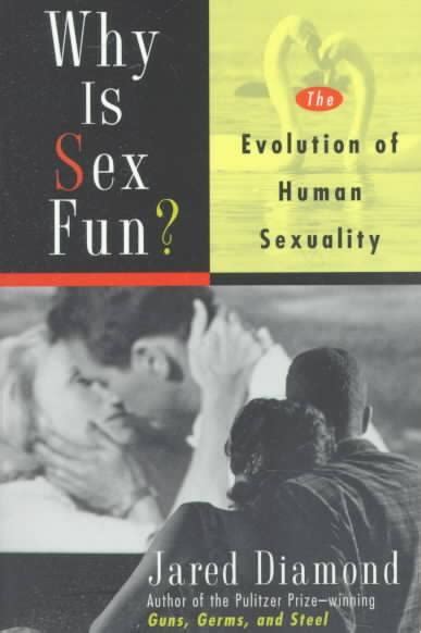 Why Is Sex Fun The Evolution Of Human Sexuality Boek