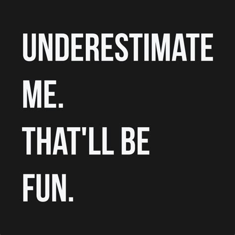 Underestimate Me Thatll Be Fun Confidence Quote T Shirt Teepublic