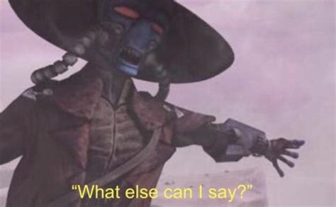When You Need To Find More Cad Bane Quotes Rprequelmemes