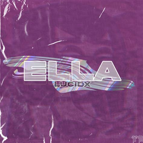 Ella Single By Lucidx Spotify