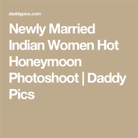 Newly Married Indian Women Hot Honeymoon Photoshoot Newly Married Indian Women Honeymoon