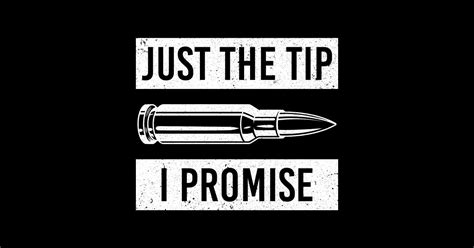 Just The Tip I Promise 2nd Amendment Pro Gun Sarcasm Just The Tip I Promise Sticker Teepublic