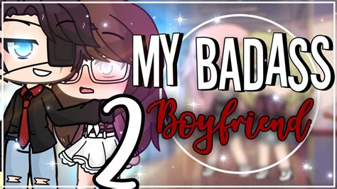 My Bad Ass Boyfriend 22 Glmm Gacha Life Mini Movie Part