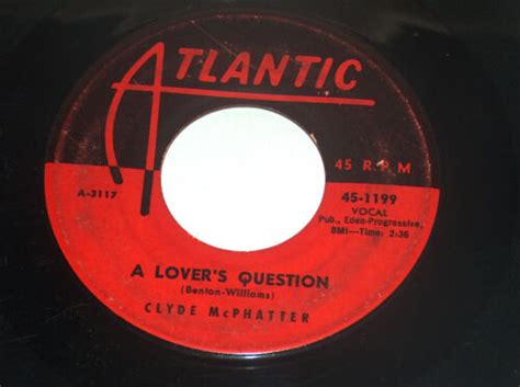 45 Rpm Clyde Mcphatter A Lovers Question Stand Up Alone Atlantic Record