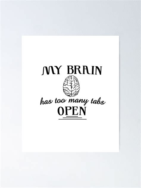 My Brain Has Too Many Tabs Open Poster By Anwarlamimiche Redbubble