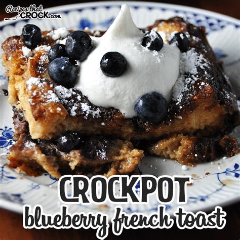 Crock Pot Blueberry French Toast Recipes That Crock