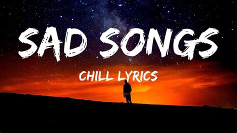Pin On Sad Songs To Cry Sad Songs Mix Chill Lyrics