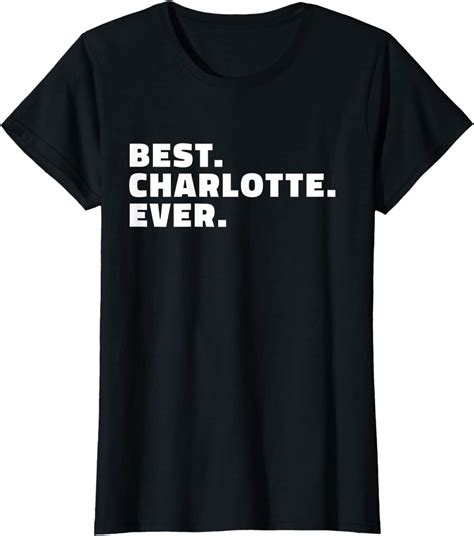 Best Charlotte Ever Shirt T For Charlotte Tee T Shirt