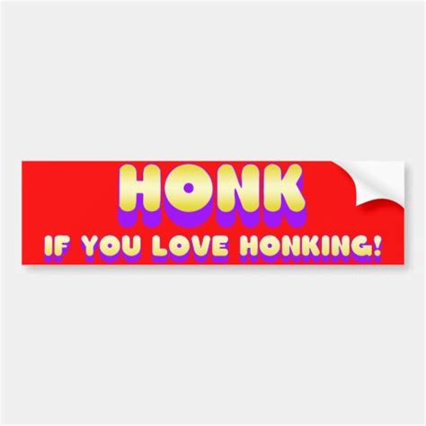 Honk If You Love Honking Bumper Sticker Zazzle