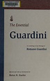 The essential Guardini : an anthology of the writings of Romano ...