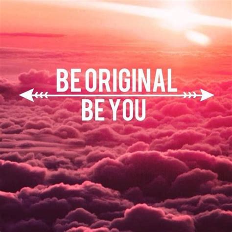 Be Original Pictures, Photos, and Images for Facebook, Tumblr ...