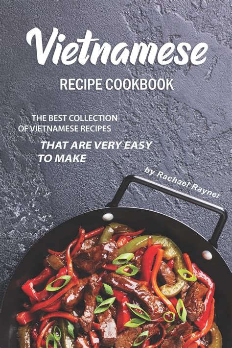 Vietnamese Recipe Cookbook The Best Collection Of Vietnamese Recipes