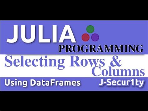 Julia Programming Tutorials Selecting Rows And Columns Youtube